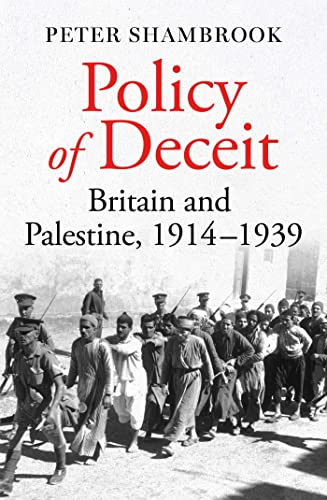 Policy of Deceit: Britain and Palestine, 1914-1939 von Oneworld Academic