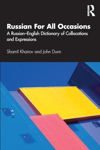Russian For All Occasions: A Russian-English Dictionary of Collocations and Expressions von Routledge