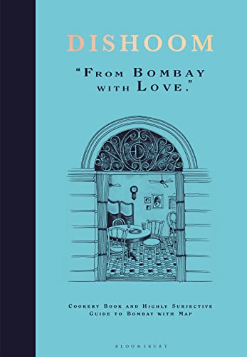 Dishoom: The first ever cookbook from the much-loved Indian restaurant Dishoom: The first ever cookbook from the much-loved Indian restaurant