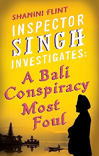 Inspector Singh Investigates: A Bali Conspiracy Most Foul: Number 2 in series von Hachette