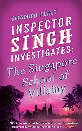 Inspector Singh Investigates: The Singapore School Of Villainy: Number 3 in series