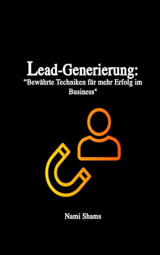 Lead-Generierung: "Bewährte Techniken für mehr Erfolg im Business" von Independently published