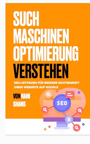 SEO Verstehen: SEO-Leitfaden für bessere Sichtbarkeit Ihrer Webseite auf Google