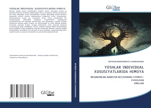 YOSHLAR INDIVIDUAL XUSUSIYATLARIDA HIMOYA: MEXANIZMLARI NAMOYON BO'LISHINING IJTIMOIY-PSIXOLOGIK OMILLARI von GlobeEdit