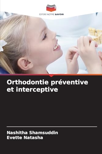 Orthodontie préventive et interceptive: DE von Editions Notre Savoir