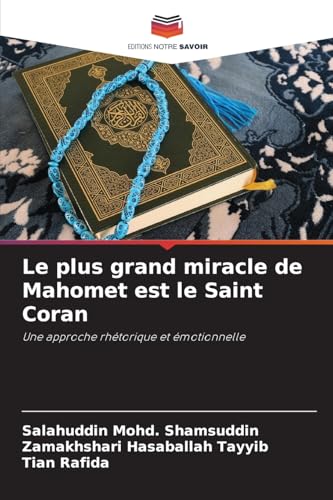 Le plus grand miracle de Mahomet est le Saint Coran: Une approche rhétorique et émotionnelle
