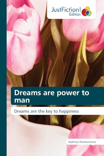 Dreams are power to man: Dreams are the key to happiness von JustFiction Edition