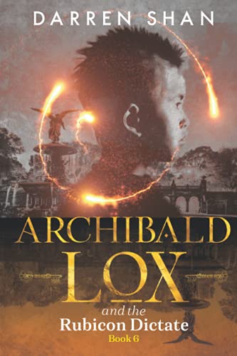 Archibald Lox and the Rubicon Dictate: Archibald Lox series, book 6 Archibald Lox and the Rubicon Dictate: Archibald Lox series, book 6 von Independently published