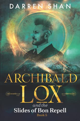 Archibald Lox and the Slides of Bon Repell: Archibald Lox series, book 5 Archibald Lox and the Slides of Bon Repell: Archibald Lox series, book 5