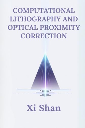 Computational Lithography and Optical Proximity Correction: With Python (Engineering the Future with Python: Semiconductors) von Independently published
