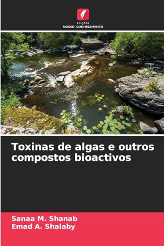 Toxinas de algas e outros compostos bioactivos von Edições Nosso Conhecimento