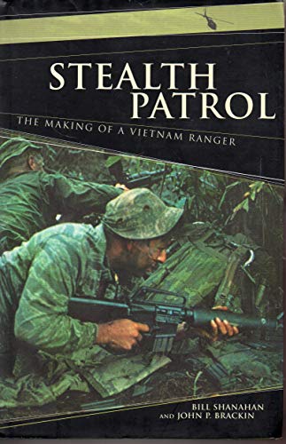 Stealth Patrol: The Making Of A Vietnam Ranger: The Making of a Vietnam Ranger, 1968-70