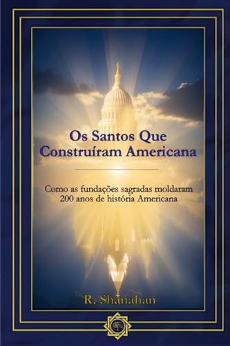 Os Santos Que Construíram Americana: Como as fundações sagradas moldaram 200 anos de história Americana von Lulu.com