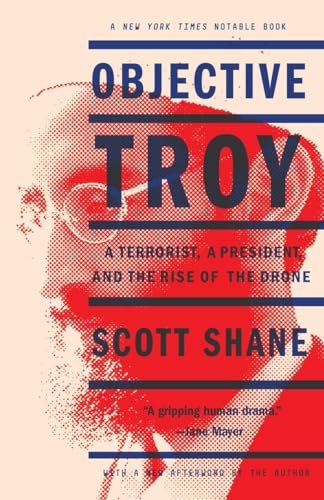 Objective Troy: A Terrorist, a President, and the Rise of the Drone von Tim Duggan Books