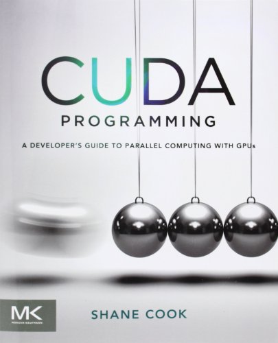 CUDA Programming: A Developer's Guide to Parallel Computing with GPUs (Applications of Gpu Computing) von Morgan Kaufmann