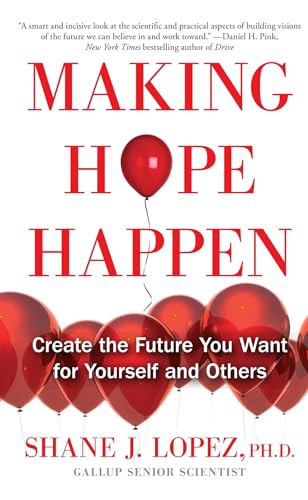 Making Hope Happen: Create the Future You Want for Yourself and Others Making Hope Happen: Create the Future You Want for Yourself and Others von Atria Books