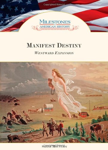 Manifest Destiny: Westward Expansion (Milestones in American History) von CHELSEA HOUSE PUB