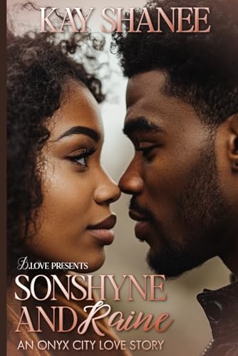 Sonshyne and Raine: An Onyx City Love Story (Onyx City Love Stories, Band 1) von Independently published