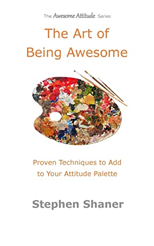 The Art of Being Awesome: Proven Techniques to Add to Your Attitude Palette (The Awesome Attitude Series) von CREATESPACE