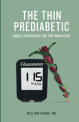 The Thin Prediabetic: Novel Strategies for the Proactive von Independently published