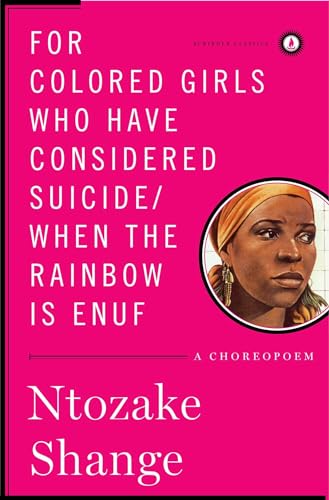 For colored girls who have considered suicide/When the rainbow is enuf: A Choreopoem (Scribner Classics)