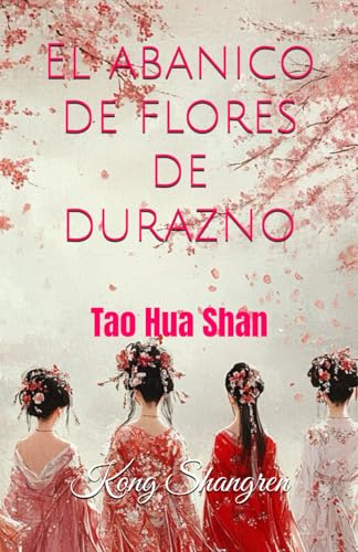 El abanico de flores de durazno: Tao Hua Shan von Independently published