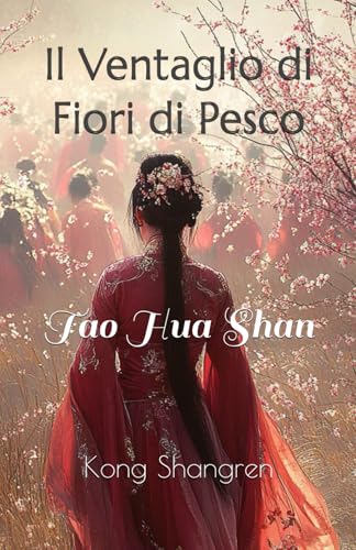 Il Ventaglio di Fiori di Pesco: Tao Hua Shan von Independently published