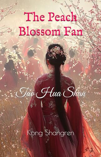 The Peach Blossom Fan: Tao Hua Shan von Independently published