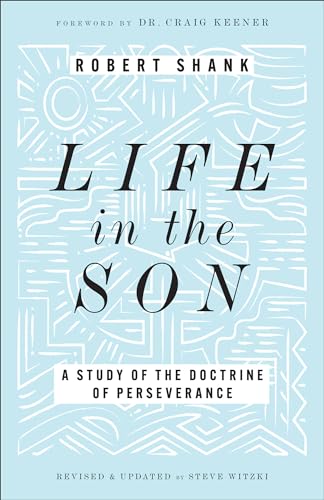 Life in the Son: A Study of the Doctrine of Perseverance von Bethany House Publishers, a division of Baker Publishing Group