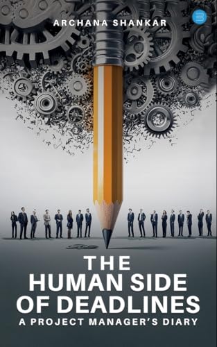 The Human Side of Deadlines: A Project Manager's Diary von Bluerose Publishers