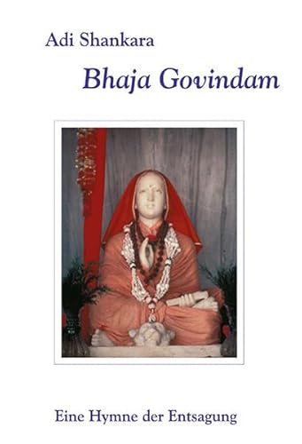 Bhaja Govindam: Eine Hymne der Entsagung