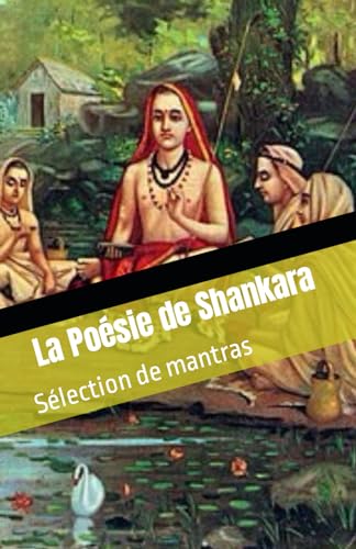 La Poésie de Shankara: Sélection de mantras (Connaissance de l'hindouisme, Band 2) von Independently published