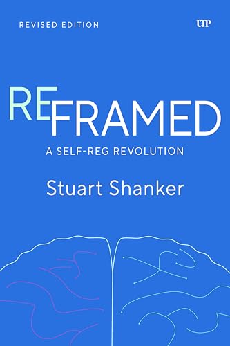 Reframed: A Self-Reg Revolution, Revised Edition von University of Toronto Press
