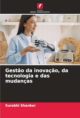 Gestão da inovação, da tecnologia e das mudanças: DE von Edições Nosso Conhecimento