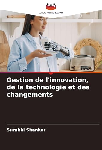 Gestion de l'innovation, de la technologie et des changements von Editions Notre Savoir