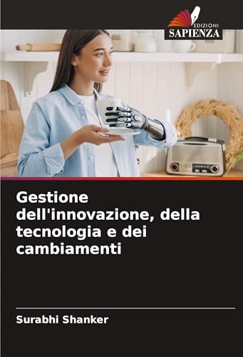 Gestione dell'innovazione, della tecnologia e dei cambiamenti von Edizioni Sapienza