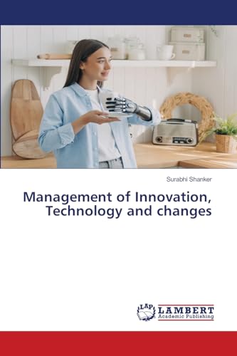 Management of Innovation, Technology and changes: DE von LAP LAMBERT Academic Publishing