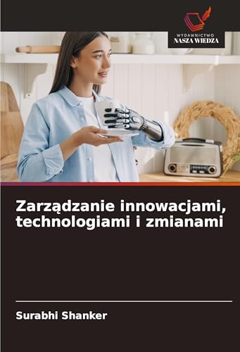 Zarz¿dzanie innowacjami, technologiami i zmianami: DE von Wydawnictwo Nasza Wiedza