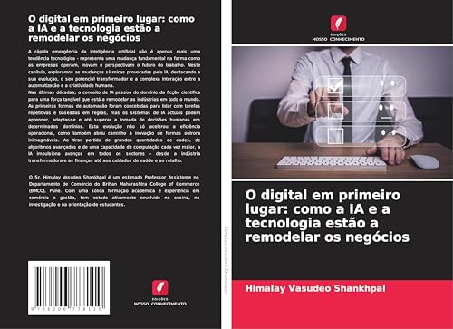 O digital em primeiro lugar: como a IA e a tecnologia estão a remodelar os negócios von Edições Nosso Conhecimento