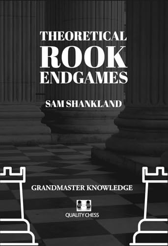 Theoretical Rook Endgames: Grandmaster Knowledge von Quality Chess UK LLP