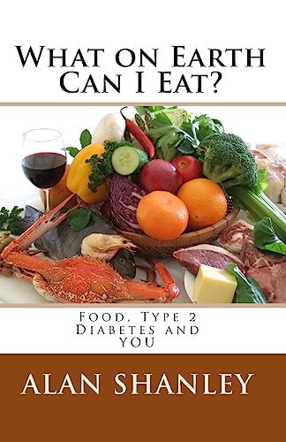 What on Earth Can I Eat?: Food, Type 2 Diabetes and YOU