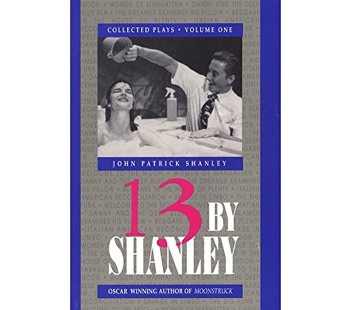 13 by Shanley: Thirteen Plays: Collected Plays (Applause American Masters Series, Band 1)