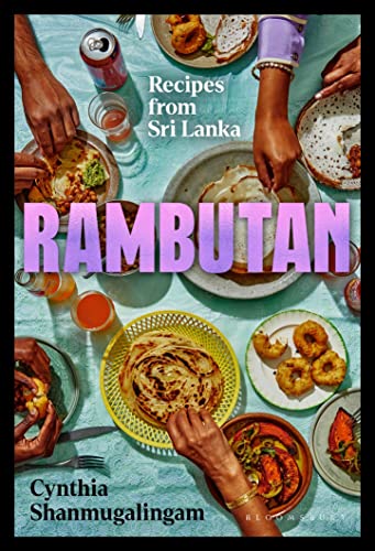 Rambutan: Recipes from Sri Lanka, accompanying the acclaimed new London restaurant Rambutan: Recipes from Sri Lanka, accompanying the acclaimed new London restaurant