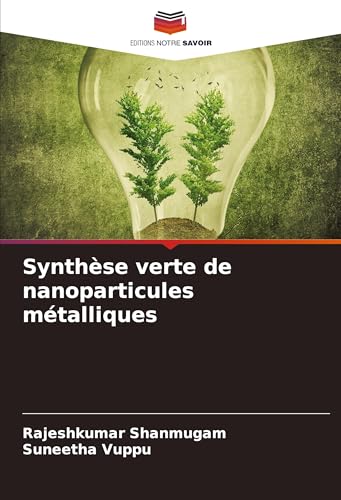 Synthèse verte de nanoparticules métalliques von Editions Notre Savoir