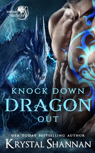Knock Down Dragon Out: Soulmate Shifter World (Soulmate Shifters in Mystery, Alaska, Band 1)