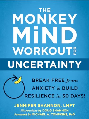 The Monkey Mind Workout for Uncertainty: Break Free from Anxiety and Build Resilience in 30 Days!: Break Free from Anxiety & Build Resilience in 30 Days! von New Harbinger