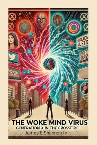 The Woke Mind Virus: Generation X In The Crossfire von Lulu.com