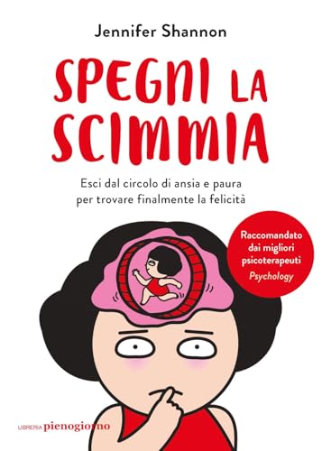 Spegni la scimmia. Esci dal circolo di ansia e paura per ritrovare la felicità von Libreria Pienogiorno