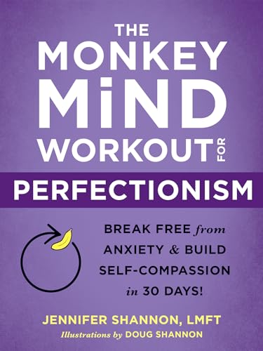 The Monkey Mind Workout for Perfectionism: Break Free from Anxiety and Build Self-compassion in 30 Days!