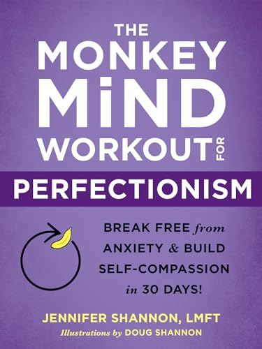 The Monkey Mind Workout for Perfectionism: Break Free from Anxiety and Build Self-compassion in 30 Days! von New Harbinger Publications
